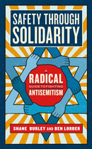 Safety Through Solidarity : A Radical Guide to Fighting Antisemitism-9781685890919