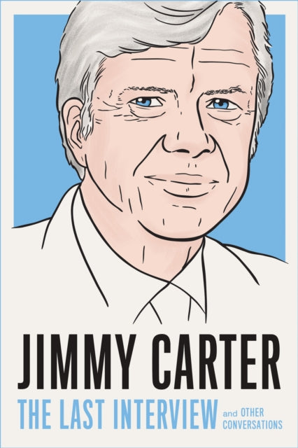 Jimmy Carter: The Last Interview : And Other Conversations-9781685891527