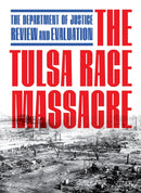 The Tulsa Race Massacre : The Department of Justice Review and Evaluation-9781685892210