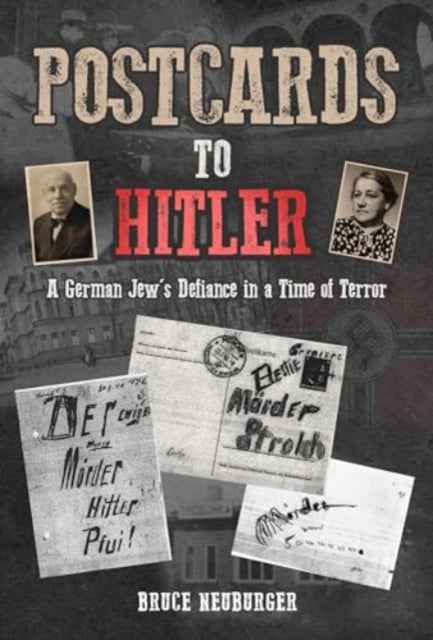 Postcards to Hitler : A German Jew's Defiance in a Time of Terror-9781685900540
