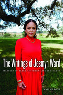 The Writings of Jesmyn Ward : Matters of Black Southern Life and Death-9781685970185