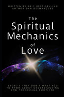 The Spiritual Mechanics of Love : Secrets They Don't Want You to Know about Understanding and Processing Emotions-9781696355254