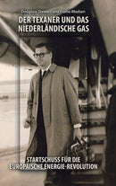 Der Texaner Und Das Niederlandische Gas : Startschuss Fur Die Europaische Energie-Revolution-9781698702193