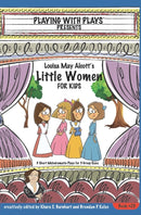 Louisa May Alcott's Little Women for Kids : 3 Short Melodramatic Plays for 3 Group Sizes-9781705948002
