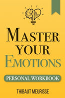 Master Your Emotions : A Practical Guide to Overcome Negativity and Better Manage Your Feelings (Personal Workbook)-9781708315955