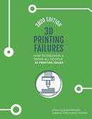 3D Printing Failures : 2020 Edition: How to Diagnose and Repair ALL Desktop 3D Printing Issues-9781710054590