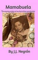 Mamabuela : The amazing wisdom of my Puerto Rican Grandmother.-9781714248476