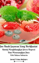 Jus Buah Sayuran Yang Berkhasiat Untuk Menghilangkan Stress Depresi Dan Menenangkan Jiwa Hardcover Version-9781714460946
