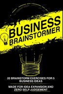 Business Brainstormer : Twenty Exercises for Five Total Business Ideas-9781714498239
