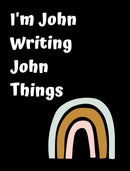 I'm John Writing John Things : Personlized Gift Notebook, Journal-9781714760190