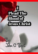 I Plead The Blood of Jesus Christ.-9781715155841