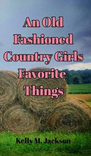 An Old Fashioned Country Girls Favorite Things-9781715202811