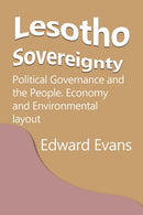 Lesotho Sovereignty : Political Governance and the People. Economy and Environmental layout-9781715359126