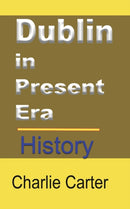 Dublin in Present Era : History-9781715759360