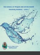 The School of Prayer and Intercession Training Manual - Level 1-9781716141485