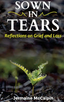 Sown in Tears : Reflections on Grief and Loss-9781716235481