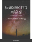 Unexpected Magic : A Young Writers' Anthology-9781716391033