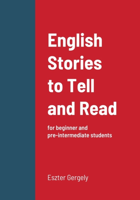 English Stories to Tell and Read : for beginner and pre-intermediate students-9781716397912