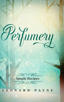Perfumery : Simple Recipes-9781716549489