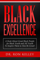 Black Excellence : A Book About Great Black People for Black Youth and All Youth to Inspire Them to Also Be Great!-9781716816048