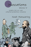 Invocations Vol IV : Insights into our vast collective pretentious nonsense-9781716856587