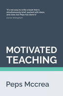 Motivated Teaching : Harnessing the science of motivation to boost attention and effort in the classroom-9781717367204