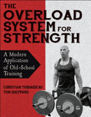 The Overload System for Strength : A Modern Application of Old-School Training-9781718216044