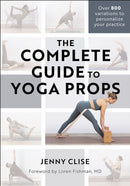 The Complete Guide to Yoga Props-9781718223608