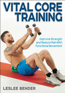 Vital Core Training : Improve Strength and Reduce Pain with Functional Movement-9781718223745