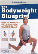 The Bodyweight Blueprint : Over 70 Workouts to Achieve Your Training Goals-9781718234277