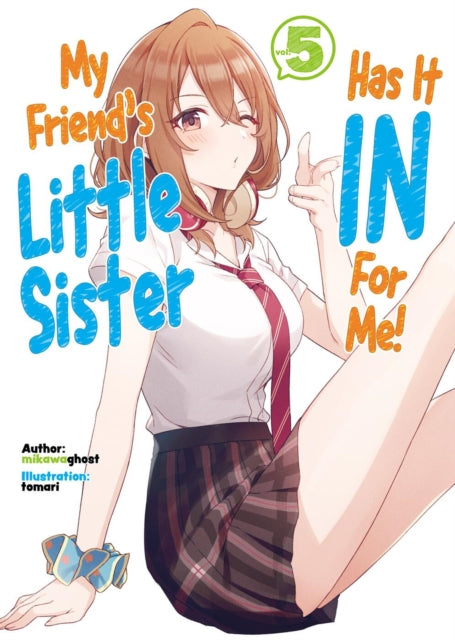 My Friend''s Little Sister Has It In For Me! Volume 5 (Light Novel)