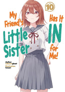 My Friend''s Little Sister Has It In For Me! Volume 10 (Light Novel)