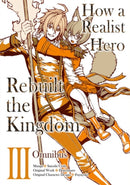 How a Realist Hero Rebuilt the Kingdom (Manga): Omnibus 3 