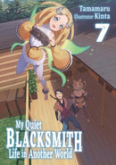 My Quiet Blacksmith Life in Another World: Volume 7 (Light Novel)