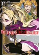 The Unwanted Undead Adventurer: Volume 12 (Light Novel)-9781718357518