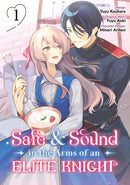 Safe & Sound in the Arms of an Elite Knight: Volume 1 (Manga)