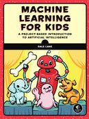 Machine Learning For Kids : A Playful Introduction to Artificial Intelligence-9781718500563