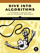 Dive Into Algorithms : A Pythonic Adventure for the Intrepid Beginner-9781718500686