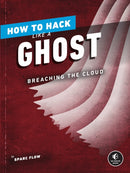 How To Hack Like A Ghost : Breaching the Cloud-9781718501263