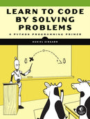 Learn To Code By Solving Problems : A Python Programming Primer-9781718501324