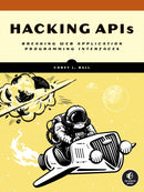 Hacking Apis : Breaking Web Application Programming Interfaces-9781718502444