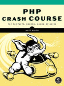 PHP Crash Course : The Complete, Modern, Hands-On Guide-9781718502529