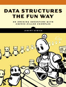 Data Structures The Fun Way : An Amusing Adventure with Coffee-Filled Examples-9781718502604