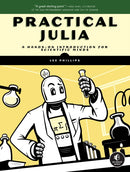 Practical Julia : A Hands-On Introduction for Scientific Minds-9781718502765