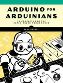 Arduino For Arduinians : 70 Projects for the Experienced Programmer-9781718502789