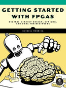 Getting Started With Fpgas : Digital Circuit Design, Verilog, and VHDL for Beginners-9781718502949