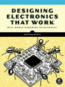 Designing Electronics That Work : Real-World Hardware Development-9781718503366