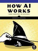 How Ai Works : From Sorcery to Science-9781718503724