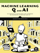 Machine Learning Q and AI : 30 Essential Questions and Answers on Machine Learning and AI-9781718503762