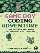 Game Boy Coding Adventure : Learn Assembly and Master the Original 8-Bit Handheld-9781718503908